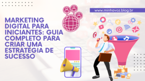 Marketing Digital para Iniciantes: Guia Completo para Criar uma Estratégia de Sucesso